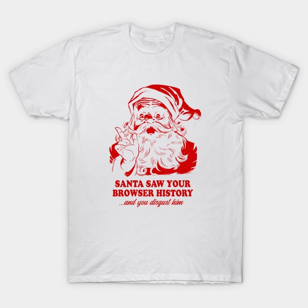 Santa saw your browser history xmas T-Shirt by analogdreamz